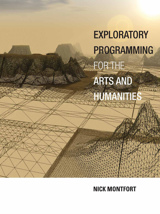 Title details for Exploratory Programming for the Arts and Humanities by Nick Montfort - Available